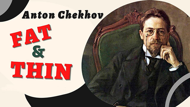 Fat And Thin by Anton Chekhov