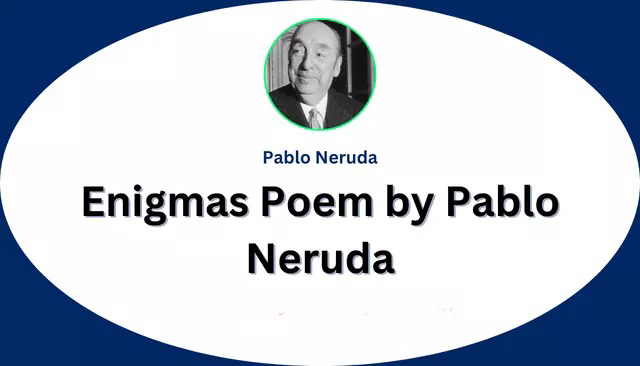 Enigmas by Pablo Neruda