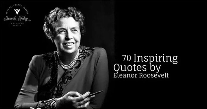 70 Famous Eleanor Roosevelt Quotes