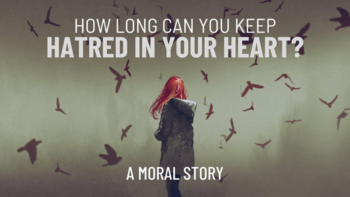 How Long Can You Keep Hatred in Your Heart